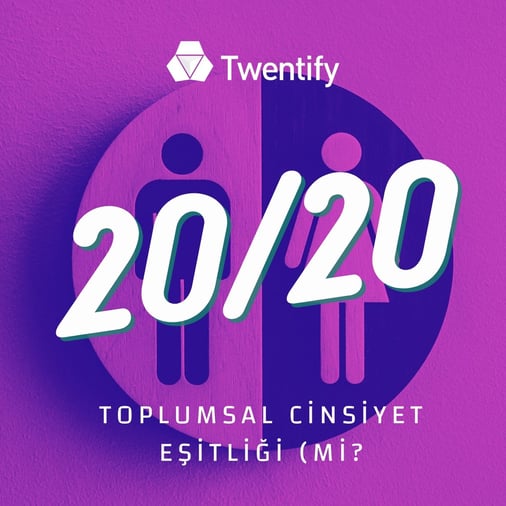 20_20 - ep5 - toplumsal cinsiyet eşitliği