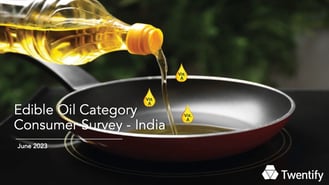 Edible Oil Consumer  Survey_Twentify India Report_C1